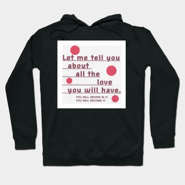 The love you will have Hoodie by griefmother 